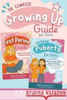 The Complete Growing Up Guide For Girls Rebecca Whitlock 9781068191527 Willow & Bloom Publishing - książka