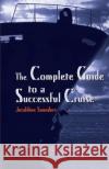 The Complete Guide to a Successful Cruise Jeraldine Saunders Morton Cathro 9780595147793 iUniverse