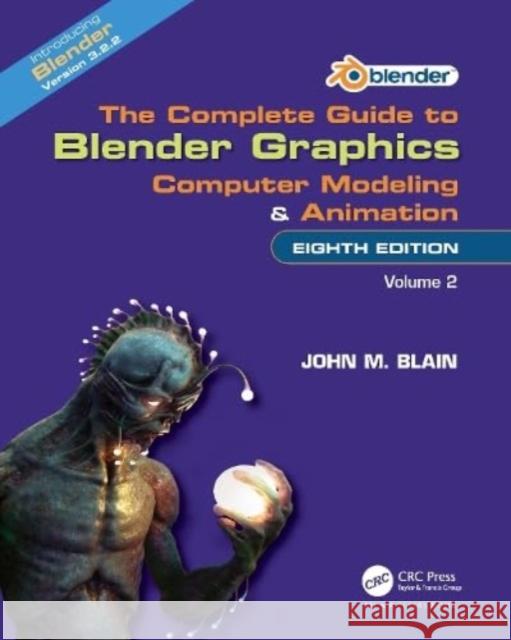 The Complete Guide to Blender Graphics: Computer Modeling and Animation: Volume Two John M. (Toormina, New South Wales, Australia) Blain 9781032510552 Taylor & Francis Ltd - książka