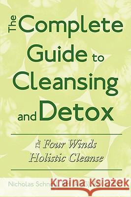 The Complete Guide To Cleansing And Detox: The Four Winds Holistic Cleanse Schnell, Nicholas 9781434389862 AUTHORHOUSE - książka