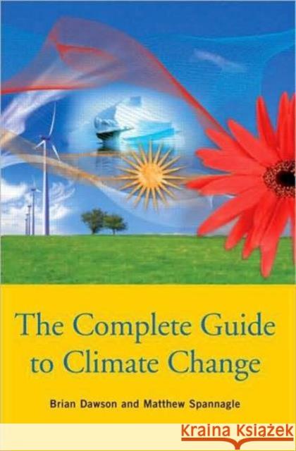 The Complete Guide to Climate Change Brian Dawson 9780415477901  - książka