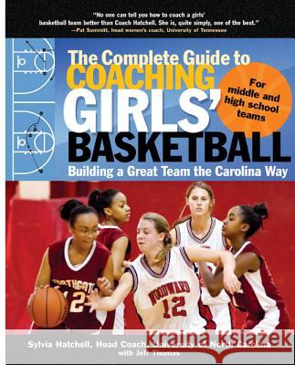 The Complete Guide to Coaching Girls' Basketball: Building a Great Team the Carolina Way Sylvia Hatchell 9780071473941  - książka