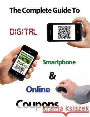 The Complete Guide to Digital, Smart Phone & Online Couponing Ann Haney 9780991607778 Aaron Publishing - książka