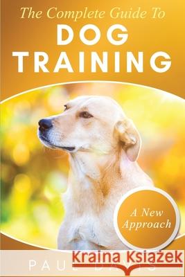 The Complete Guide To Dog Training: A How-To Set of Techniques and Exercises for Dogs of Any Species and Ages Bryan Bren 9781952502378 Ewritinghub - książka