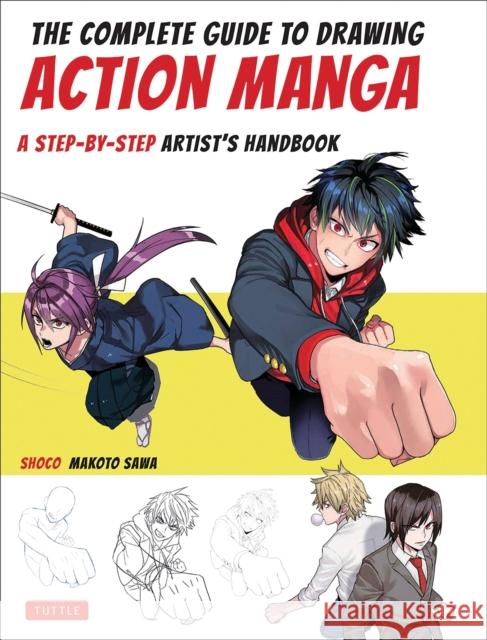 The Complete Guide to Drawing Action Manga: A Step-By-Step Artist's Handbook Makoto Sawa 9784805315255 Tuttle Publishing - książka