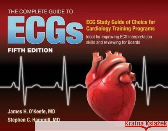 The Complete Guide to Ecgs: A Comprehensive Study Guide to Improve ECG Interpretation Skills: A Comprehensive Study Guide to Improve ECG Interpretatio O'Keefe Jr, James H. 9781284199055 Jones & Bartlett Publishers - książka