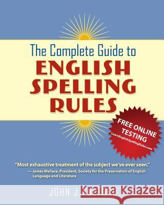 The Complete Guide to English Spelling Rules John J. Fulford 9780983187219 Astoria Press - książka