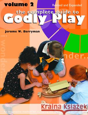 The Complete Guide to Godly Play: Revised and Expanded: Volume 2 Jerome W. Berryman Cheryl V. Minor Rosemary Beales 9780819233592 CPI Publishing - książka