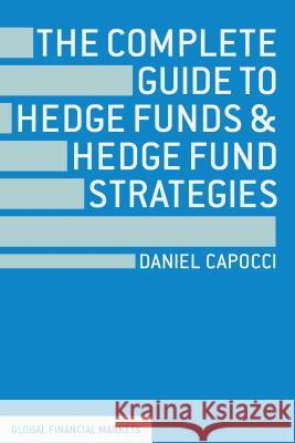 The Complete Guide to Hedge Funds and Hedge Fund Strategies Daniel Capocci 9781137264435 PALGRAVE MACMILLAN - książka