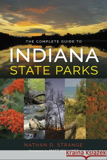 The Complete Guide to Indiana State Parks Nathan D. Strange Matt Williams 9780253025197 Quarry Books - książka