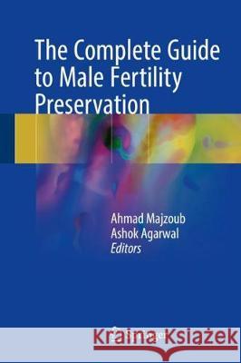 The Complete Guide to Male Fertility Preservation Ahmad Majzoub Ashok Agarwal 9783319423951 Springer - książka