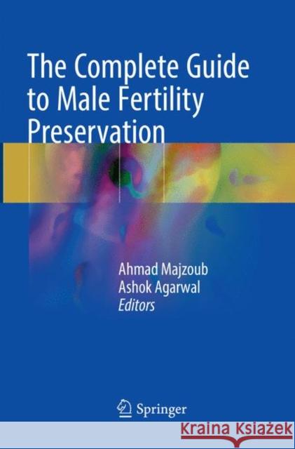 The Complete Guide to Male Fertility Preservation Ahmad Majzoub Ashok Agarwal 9783319825700 Springer - książka