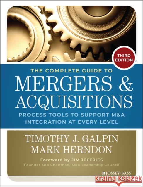 The Complete Guide to Mergers and Acquisitions: Process Tools to Support M&A Integration at Every Level Timothy J. Galpin 9781118827239 John Wiley & Sons Inc - książka