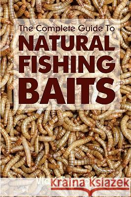 The Complete Guide To Natural Fishing Baits Evanoff, Vlad 9781438287003 Createspace - książka