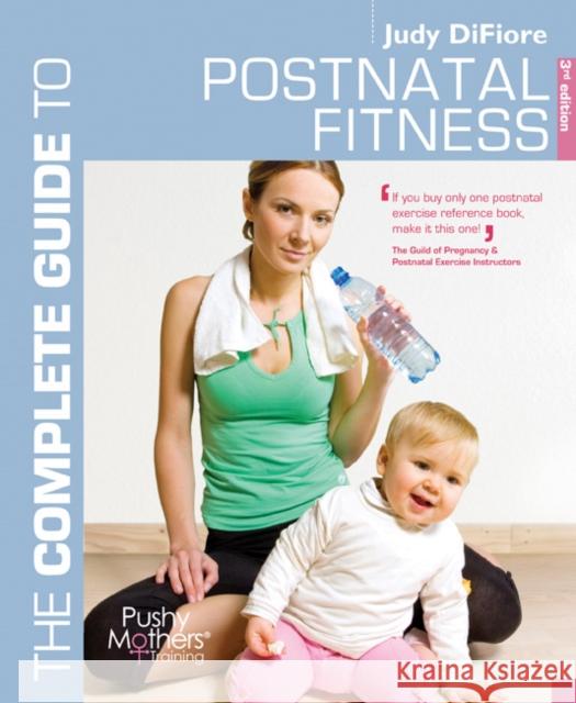 The Complete Guide to Postnatal Fitness Judy DiFiore 9781408124550 Bloomsbury Publishing PLC - książka