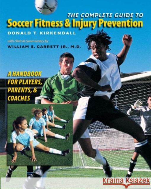 The Complete Guide to Soccer Fitness and Injury Prevention: A Handbook for Players, Parents, and Coaches KirKendall, Donald T. 9780807858578 University of North Carolina Press - książka