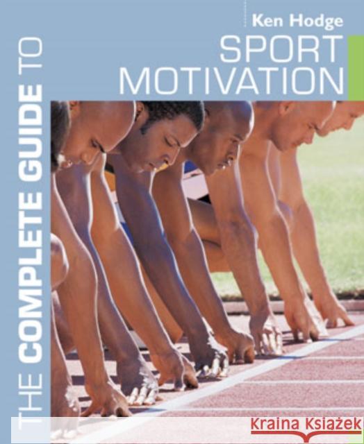 The Complete Guide to Sport Motivation Ken Hodge 9780713674651 Bloomsbury Publishing PLC - książka