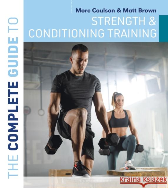 The Complete Guide to Strength and Conditioning Training Matt Brown 9781399421362 Bloomsbury Sport - książka