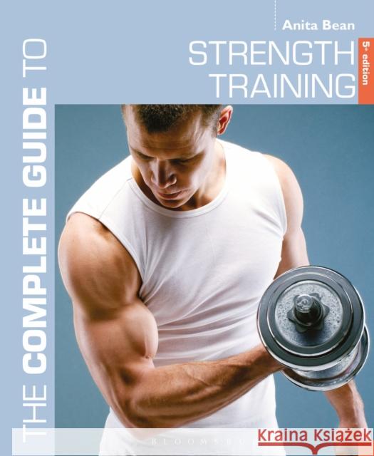 The Complete Guide to Strength Training 5th edition Anita Bean 9781472910653 Bloomsbury Publishing PLC - książka