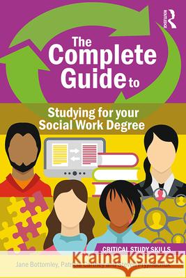 The Complete Guide to Studying for your Social Work Degree Patricia Cartney, Jane Bottomley, Steven Pryjmachuk 9781916925335 Critical Publishing Ltd - książka