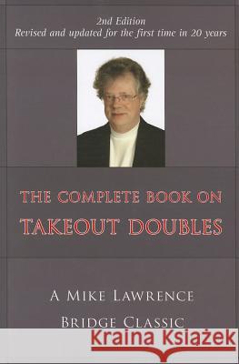 The Complete Guide to Takeout Doubles: A Mike Lawrence Bridge Classic Mike Lawrence 9781897106877 Master Point Press - książka