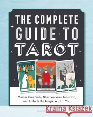 The Complete Guide to Tarot: Master the Cards, Sharpen Your Intuition, and Unlock the Magic Within You Dawn Marino 9781638074434 Rockridge Press - książka