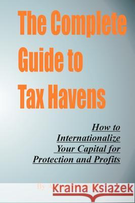 The Complete Guide to Tax Havens Adam Starchild 9781893713109 International Law and Taxation Publishers - książka