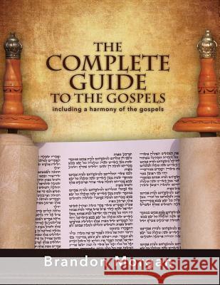 The Complete Guide to the Gospels: Including a Harmony of the Gospels Brandon Morgan 9781640889996 Trilogy Christian Publishing, Inc. - książka