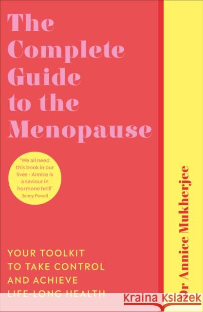 The Complete Guide to the Menopause: Your Toolkit to Take Control and Achieve Life-Long Health Mukherjee Annice 9781785043291 Ebury Publishing - książka