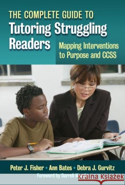 The Complete Guide to Tutoring Struggling Readers--Mapping Interventions to Purpose and Ccss Fisher, Peter J. 9780807754948 Teachers College Press - książka