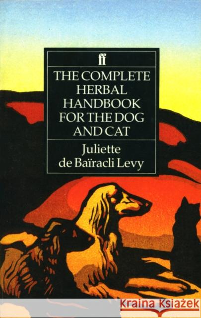 The Complete Herbal Handbook for the Dog and Cat Juliet De Bairacli Levy Juliette D 9780571161157 Faber & Faber - książka