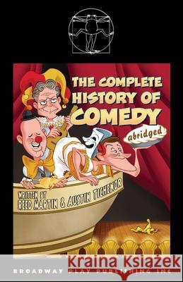 The Complete History of Comedy (Abridged) Reed Martin Austin Tichenor 9780881459296 Broadway Play Publishing - książka