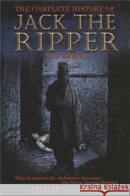 The Complete History of Jack the Ripper Philip Sugden 9781841193977 Little, Brown Book Group - książka