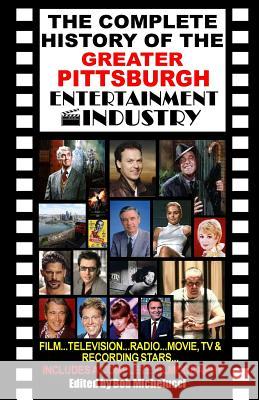 The Complete History Of The Greater Pittsburgh Entertainment Industry Michelucci, Robert V. 9781986149662 Createspace Independent Publishing Platform - książka