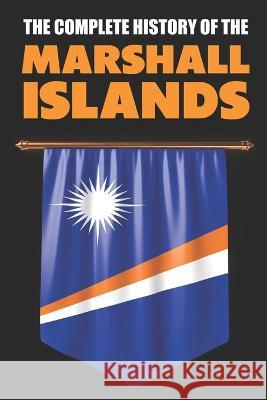 The Complete History of the Marshall Islands Tony Shark   9798850200824 Independently Published - książka