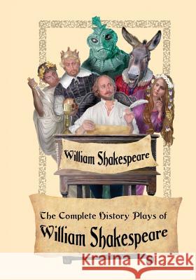 The Complete History Plays of William Shakespeare William Shakespeare   9781627555753 Black Curtain Press - książka