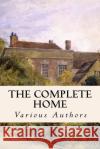 The Complete Home Various Authors 9781533080462 Createspace Independent Publishing Platform