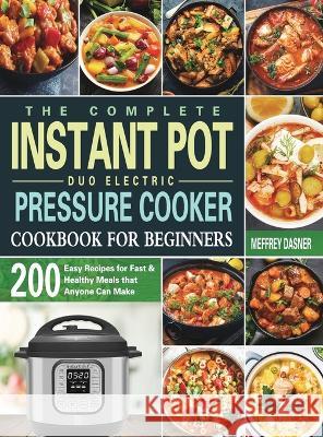 The Complete Instant Pot Duo Electric Pressure Cooker Cookbook For Beginners Meffrey Dasner   9781804141557 Britty Phynch - książka