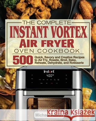 The Complete Instant Vortex Air Fryer Oven Cookbook Michael Austin   9781801245883 Michael Austin - książka