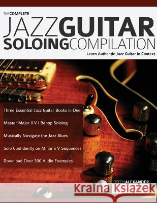 The Complete Jazz Guitar Soloing Compilation Joseph Alexander Tim Pettingale 9781789330694 WWW.Fundamental-Changes.com - książka