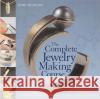 The Complete Jewelry Making Course: Principles, Practice and Techniques: A Beginner's Course for Aspiring Jewelry Makers Jinx McGrath 9780764136603 Barron's Educational Series