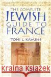 The Complete Jewish Guide to France Toni L. Kamins 9780312244491 St. Martin's Griffin