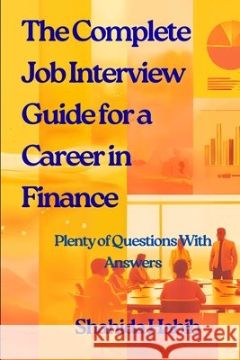 The Complete Job Interview Guide for a Career in Finance: Plenty of Questions With Answers Habib, Shahida 9798274608190 Independently Published - książka