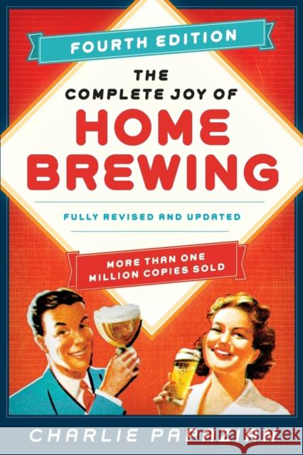 The Complete Joy of Homebrewing: Fully Revised and Updated Charlie Papazian 9780062215758 HarperCollins Publishers Inc - książka