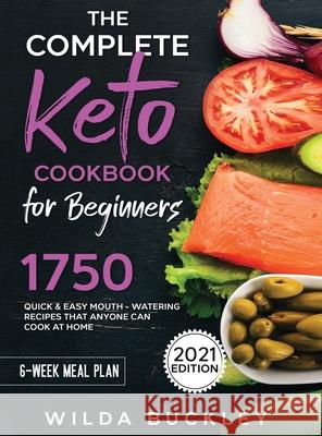 The Complete Keto Cookbook for Beginners Wilda Buckley 9781954407374 Create Your Reality - książka