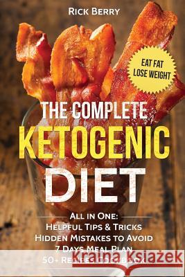 The Complete Ketogenic Diet: Essential Guede For Begginers Berry, Rick 9781545181478 Createspace Independent Publishing Platform - książka