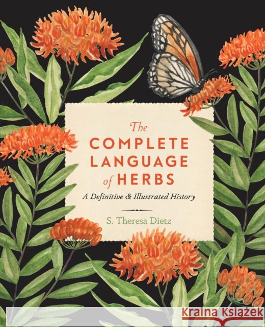 The Complete Language of Herbs: A Definitive and Illustrated History S. Theresa Dietz 9781577152828 Wellfleet Press,U.S. - książka