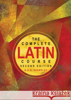 The Complete Latin Course G.D.A. Sharpley   9780415596459 Taylor & Francis Ltd - książka