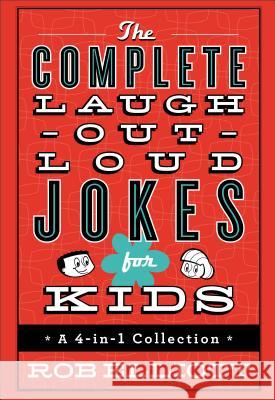 The Complete Laugh-Out-Loud Jokes for Kids: A 4-In-1 Collection Rob Elliott 9780800728298 Fleming H. Revell Company - książka