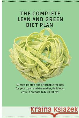 The Complete Lean and Green Diet Plan: 50 step-by-step and affordable recipes for your Lean and Green diet, delicious, easy to prepare to burn fat fas Josephine Reed 9781802772326 Josephine Reed - książka